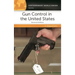 Gun Control in the United States: A Reference Handbook