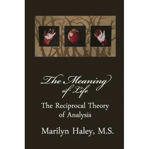 The Meaning of Life: The Reciprocal Theory of Analysis