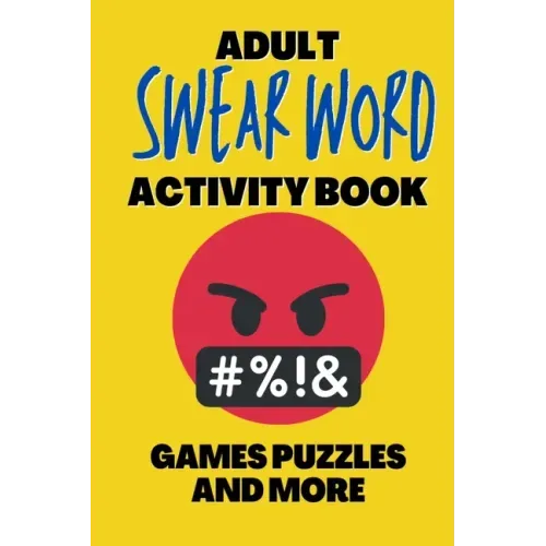 Adult Swear Word Activity Book - Games Puzzles and More: Great Stress Relief Activity Book For Adults