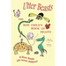 Utter Beasts: The Bad Child's Book of Beasts and More Beasts (for Worse Children)