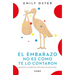 El Embarazo No Es Como Te Lo Contaron / Expecting Better: Why the Conventional Pregnancy Wisdom Is Wrong (Spanish Edition)