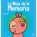 La Ninja de la Memoria: Un libro para niños sobre el aprendizaje y la mejora de la memoria