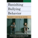 Banishing Bullying Behavior: Transforming the Culture of Pain, Rage, and Revenge