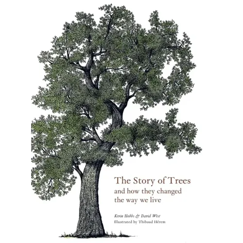 The Story of Trees: And How They Changed the World