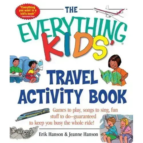 The Everything Kids' Travel Activity Book: Games to Play, Songs to Sing, Fun Stuff to Do - Guaranteed to Keep You Busy the Whole Ride!