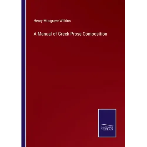 A Manual of Greek Prose Composition