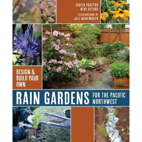 Rain Gardens for the Pacific Northwest: Design and Build Your Own