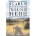 Icarus Never Flew 'Round Here
