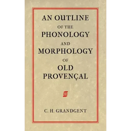 An Outline of the Phonology and Morphology of Old Provencal