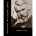 Chartism (1840). By: Thomas Carlyle: Thomas Carlyle (4 December 1795 - 5 February 1881) was a Scottish philosopher, satirical writer, essay