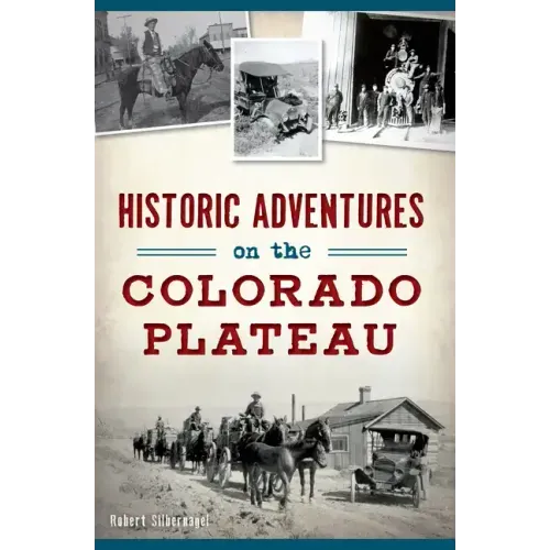 Historic Adventures on the Colorado Plateau