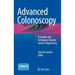 Advanced Colonoscopy: Principles and Techniques Beyond Simple Polypectomy