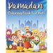 Ramadan Coloring Book For Kids: Islamic Coloring Book Kids Age 3-8 Special Gift For Your Children Preschool And Toddlers To Celebrate The Holy Month.