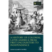 A History of Colonial Latin America from First Encounters to Independence