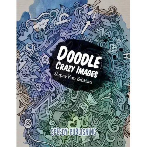 Doodle Crazy Images: Super Fun Edition