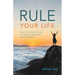 Rule Your Life: How to Heal from Your Past and Present Traumas and Start Living Again
