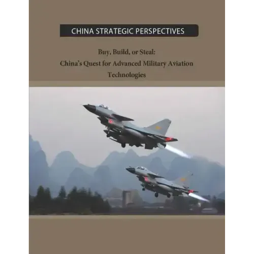 Buy, Build, or Steal: China's Quest for Advanced Military Aviation Technologies