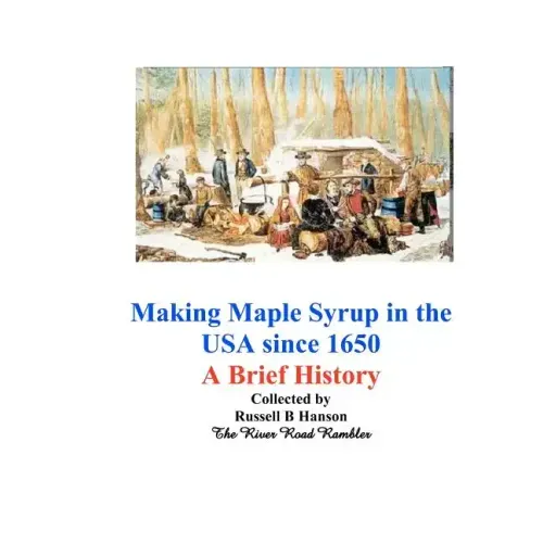Making Maple Syrup in the USA since 1650: A Brief History