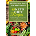 Ketogenic Diet For Beginners: 65 Keto Diet Recipes to Achieve Weight Loss, Ease Type 2 Diabetes, Epilepsy and Prevent Yourself From Cancer