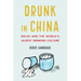 Drunk in China: Baijiu and the World's Oldest Drinking Culture