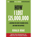 How I Lost $25,000,000 ...: Discovered the Secrets to Business Success, and Found True Happiness