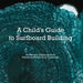 A Child's Guide to Surfboard Building.