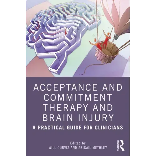 Acceptance and Commitment Therapy and Brain Injury: A Practical Guide for Clinicians