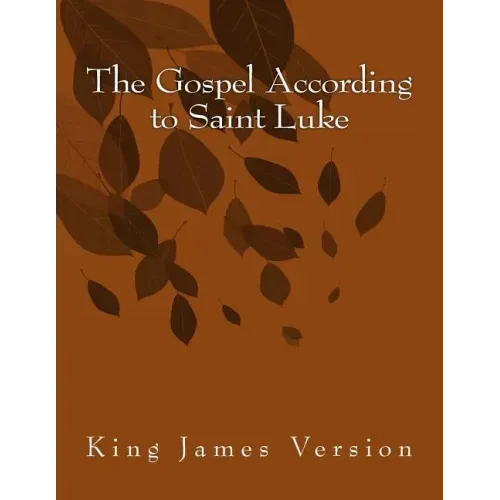 The Gospel According to Saint Luke: King James Version