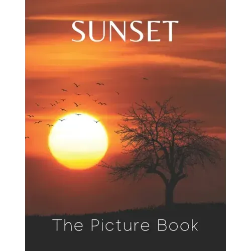 Sunset: The Picture Book of Sunset for Seniors Alzheimer's with Dementia or patients Great for Gift.