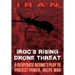 IRAN-IRGC's Rising Drone Threat: A Desperate Regime's Ploy to Project Power, Incite War