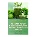 40 Super Food & Super Smoothie Recipes For Better Health: Feel Amazing, Lose Weight, and Gain Unlimited Energy