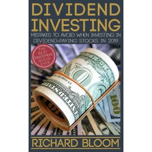 Dividend Investing: Mistakes To Avoid When Investing In Dividend-Paying Stocks In 2019