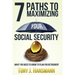 7 Paths to Maximizing Social Security: What You Need to Know to Plan for Retirement