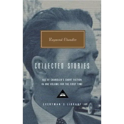 Collected Stories of Raymond Chandler: Introduction by John Bayley