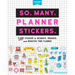 So. Many. Planner Stickers.: 2,600 Stickers to Decorate, Organize, and Brighten Your Planner