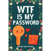 WTF Is My Password Password Keeper Notebook: Password log book and internet login password organizer with alphabetical indexes, small logbook to prote