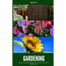 Gardening: The Complete Guide to Gardening for Beginners
