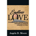 Endless Love: Overcoming Adversity to Relentlessly Love God, Intentionally Love Yourself, and Authentically Love Others