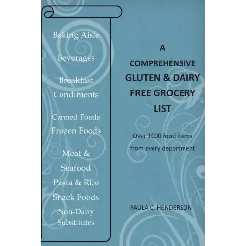 A Comprehensive Gluten & Dairy Free Grocery List: Over 1000 Food Items From Every Department