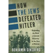 How the Jews Defeated Hitler: Exploding the Myth of Jewish Passivity in the Face of Nazism