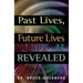 Past Lives, Future Lives Revealed