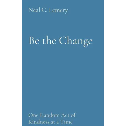 Be the Change: One Random Act of Kindness at a Time