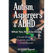 Autism, Asperger's & ADHD: What You Need to Know. A Guide for Parents, Students and other Professionals.