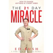 The 21 Day Miracle: How To Change Anything in 3 Short Weeks