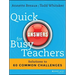 Quick Answers for Busy Teachers: Solutions to 60 Common Challenges
