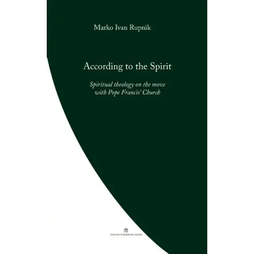 According to the Spirit: Spiritual theology on the move with Pope Francis' Church