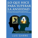 Lo que Hice para Superar la Ansiedad: De forma natural, sin pastillas, medicamentos ni terapias interminables y costosas en el psicólogo