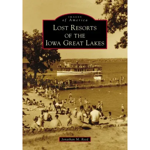 Lost Resorts of the Iowa Great Lakes