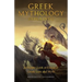 Greek Mythology Explained: A Deeper Look at Classical Greek Lore and Myth (Reimagined Stories about the Ancient Civilization of Greece)