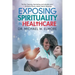 Exposing Spirituality in Healthcare